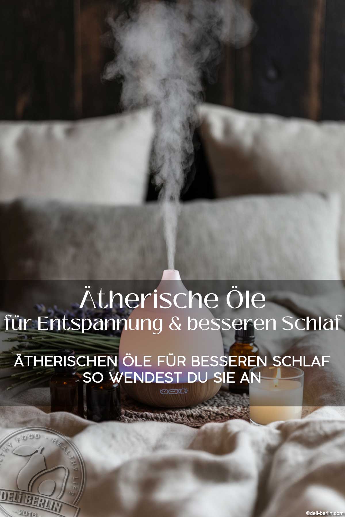 Ätherische Öle für Entspannung & besseren Schlaf – so wendest du sie an